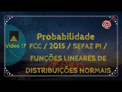 ESTATÍSTICA - VIDEO 17 - 2015 - FCC - SEFAZ PI - FUNÇÕES LINEARES DE DISTRIBUIÇÕES NORMAIS
