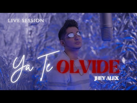 Jhey Alex - Ya te olvide (Live Session)