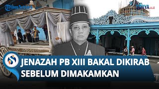 Jenazah Raja PB XIII akan Dikirab sebelum Dimakamkan: Dimulai dari Keraton Berhenti di Loji Gandrung
