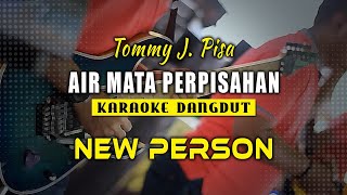 Download lagu AIR MATA PERPISAHAN - TOMMY J.  PISA (karaoke) NEW PERSON mp3