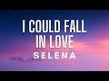 Selena - I Could Fall In Love (Lyrics)