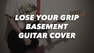 “Lose Your Grip” — Basement (Guitar cover)