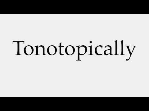How to Pronounce Tonotopically