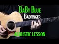 how to play "Baby Blue" on guitar by Badfinger ...