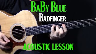 how to play &quot;Baby Blue&quot; on guitar by Badfinger | acoustic guitar lesson tutorial