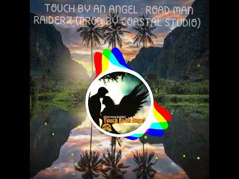TOUCH BY AN ANGEL : ROAD MAN RAIDERZ (PROD BY COASTAL STUDIO) JBS MUSIC 2022