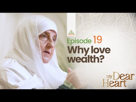 Why love wealth? | My Dear Heart Ep. 19 | Ramadan Series with Dr. Haifaa Younis | Jannah Institute | — Dr. Haifaa Younis