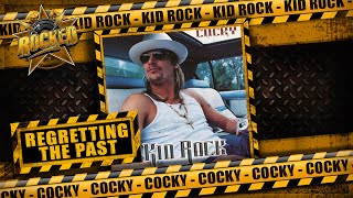 Kid Rock – Cocky | Regretting The Past | Rocked