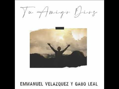 Tu Amigo Dios - Emmanuel Velázquez
