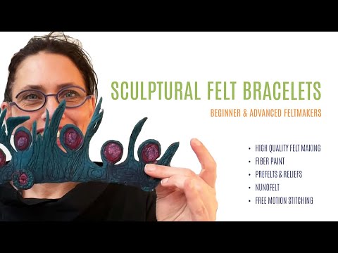 Self paced video tutorial: Sculptural felt bracelet