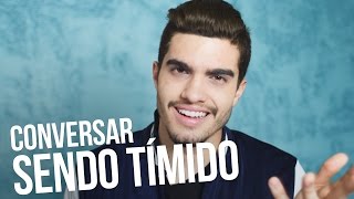 COMO CONVERSAR SENDO TÍMIDO
