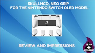 Review: SkullnCo. Neo Grip for the Nintendo Switch OLED Model