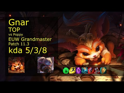 Gnar Top vs Poppy - EUW Grandmaster 5/3/8 Patch 11.3 Gameplay