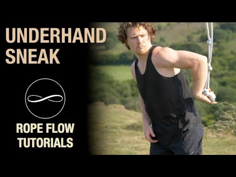 UNDERHAND SNEAK | Rope Flow Tutorials
