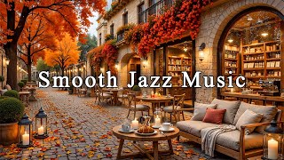 Cozy Fall Morning Jazz to Work, Study 🍂 Street Coffee Shop Ambience & Smooth Jazz Instrumental Music