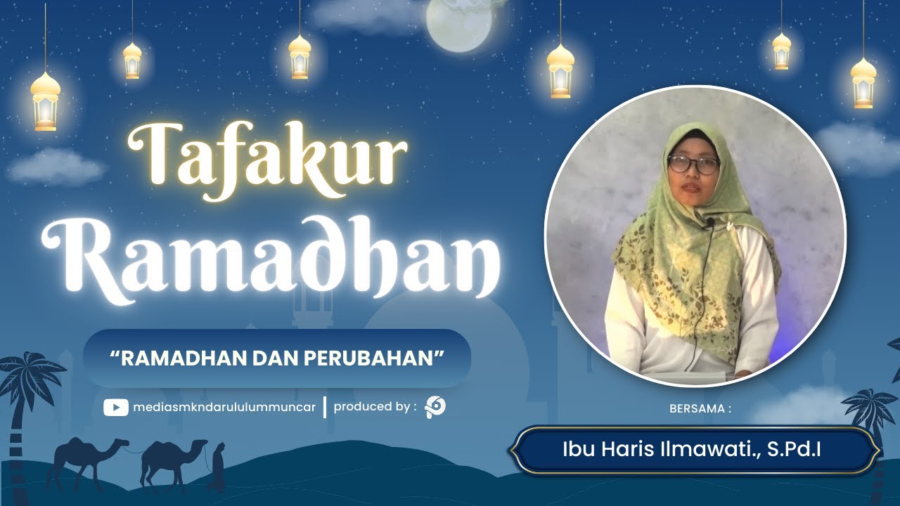 TAFAKUR RAMADHAN - Eps.26 : Ramadhan dan Perubahan - Ibu Haris Ilmawati., S.Pd.I