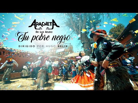 APACHETA DE LOS ANDES - TU POBRE NEGRO (Video Oficial)
