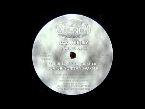 Ray Hurley - Your Love (Original Cut)