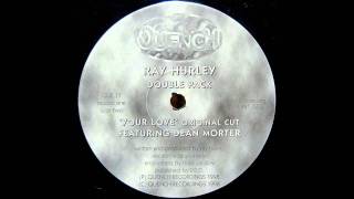 Ray Hurley - Your Love (Original Cut)