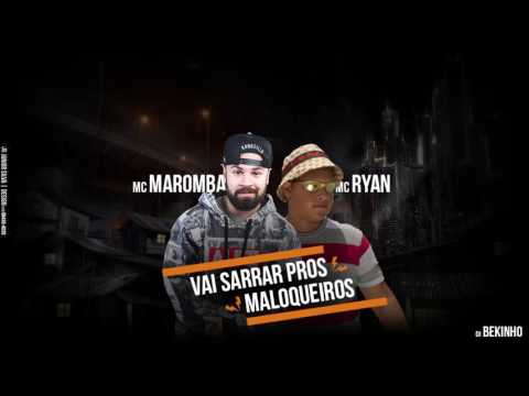 MC Maromba e MC Ryan SP - Vai Sarrar Pros Maloqueiros (DJ Bekinho)