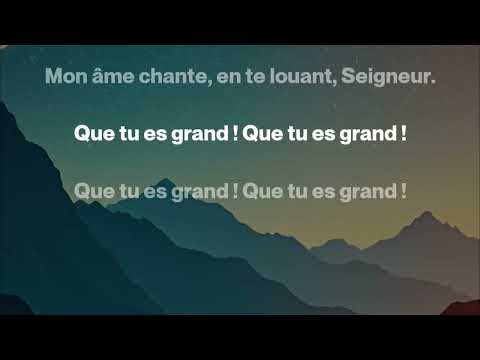Seigneur, mon Dieu/Que tu es grand !