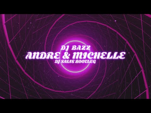 DJ Bazz - Andre And Michelle ( DJ Salis Bootleg )