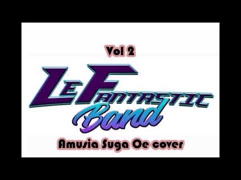 Le Fantastic Band - Amusia Suga Oe (Cover) Vol. 2