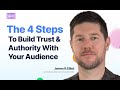 The 4 Steps to Build Trust and Authority with Your Audience
