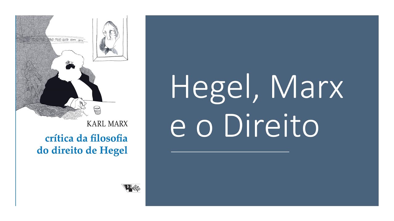 HEGEL, MARX E A CRÍTICA DA FILOSOFIA DO DIREITO