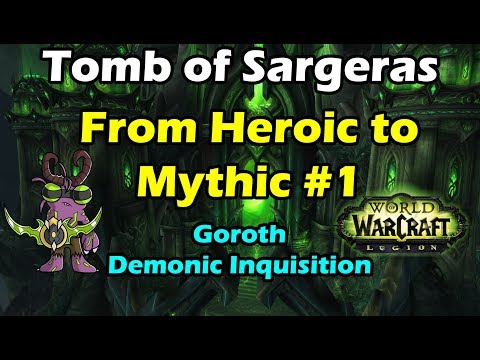 Mythic Tomb of Sargeras Guidance #1 Goroth & Demonic Inquisition