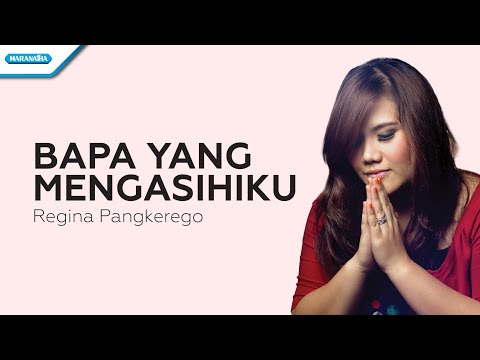 Bapa Yang Mengasihiku - Regina Pangkerego (Official lyric video)