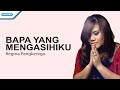 Bapa Yang Mengasihiku Regina Pangkerego Official Lyric Video