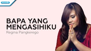 Download lagu Bapa Yang Mengasihiku Regina Pangkerego... mp3