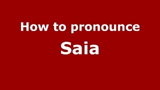 How to pronounce Saia