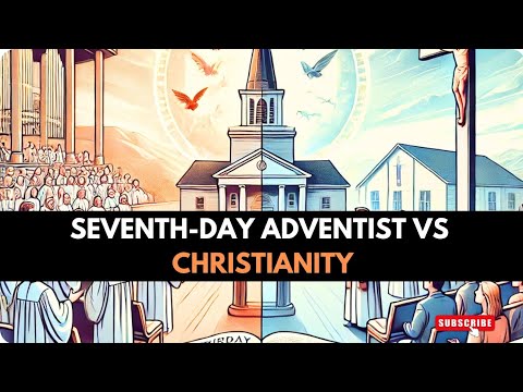 Seventh-Day Adventist vs Christianity EXPLAINED