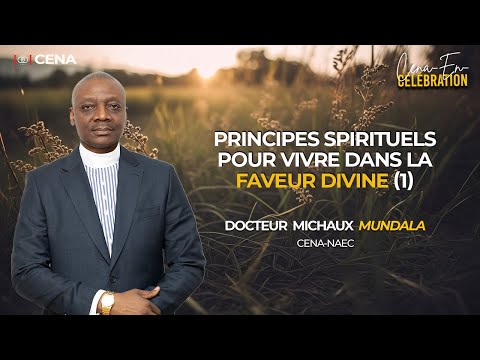 PRINCIPES SPIRITUELS POUR VIVRE DANS LA FAVEUR DIVINE / DR. MICHAUX MUNDALA / CENA-EN-CÉLÉBRATION