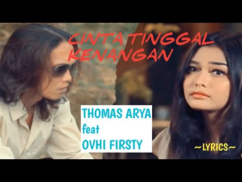 CINTA TINGGAL KENANGAN || THOMAS ARYA feat OVHI FIRSTY || LYRICS @niakurniawati1413