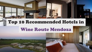 Top 10 Recommended Hotels In Wine Route Mendoza | Luxury Hotels In Wine Route Me