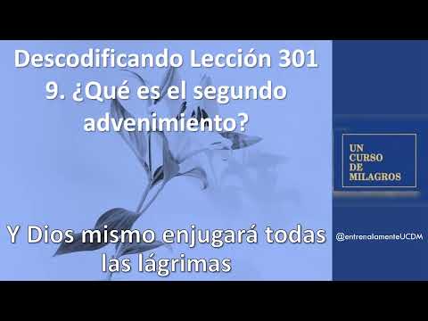 Descodificando la Lección 301 ¿Qué es el segundo Advenimiento?