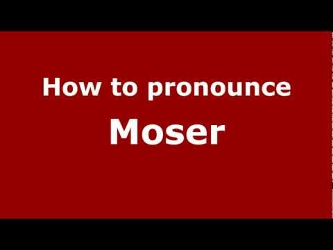 How to pronounce Moser