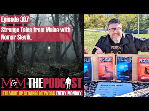 Mysteries and Monsters: Episode 387 Strange Tales from Maine with Nomar Slevik