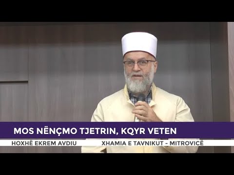 HUTBE | Mos nënçmo tjetrin, kqyr veten - Ekrem Avdiu