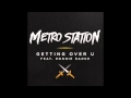 Metro Station Feat Ronnie Radke Getting Over You