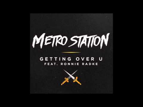 Metro Station Feat. Ronnie Radke - Getting Over You