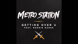 Metro Station Feat. Ronnie Radke - Getting Over You