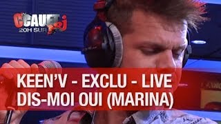EXCLU - Keen'V - Dis-moi oui Marina - Live - C'Cauet sur NRJ