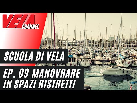 Scuola di Vela -  Manovrare in Poco Spazio - Episodio 09