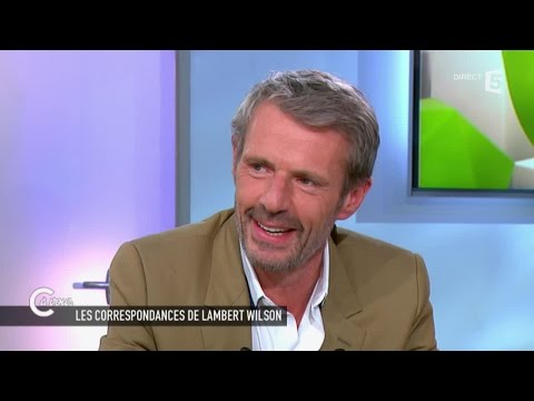 Lambert Wilson vu par sa meilleure amie - C à vous - 09/06/2015