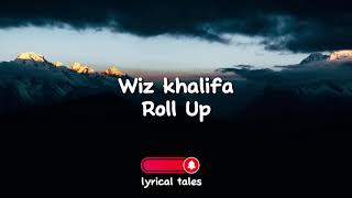 Wiz Khalifa - Roll up (Lyrics)