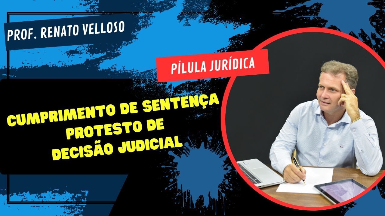 Pílula Jurídica: CUMPRIMENTO DE SENTENÇA – PROTESTO DE DECISÃO JUDICIAL